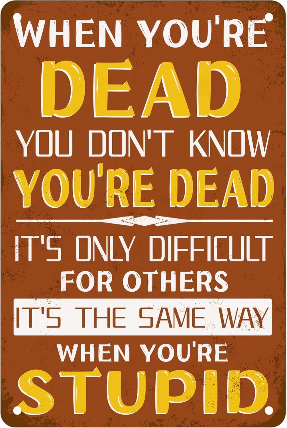 Home Decor Shop - Vintage Tin Sign When Youre Dead